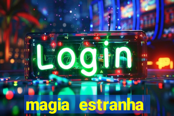 magia estranha filme completo dublado google drive